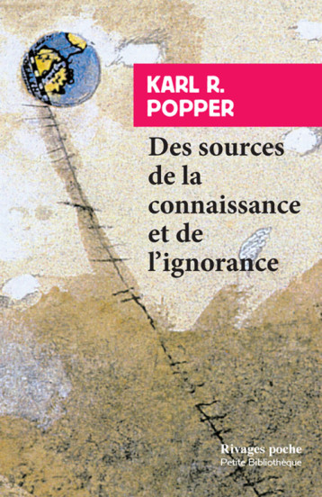 Des sources de la connaissance et de l'ignorance - Karl r. Popper - RIVAGES