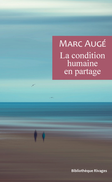 La condition humaine en partage - Marc Augé - RIVAGES