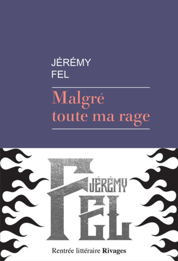 Malgré toute ma rage - Jérémy Fel - RIVAGES