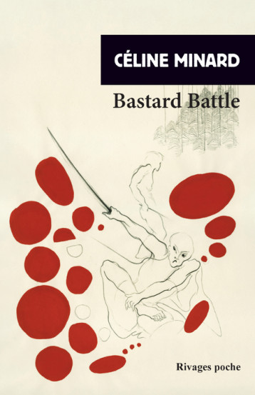 Bastard Battle - Céline Minard - RIVAGES