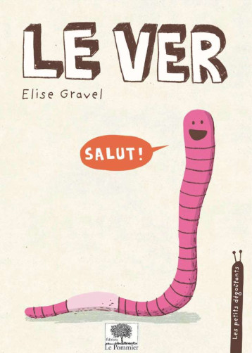 Le ver - Élise Gravel - POMMIER