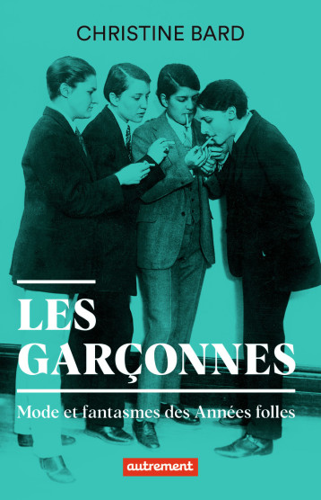 Les garçonnes - Christine Bard - AUTREMENT