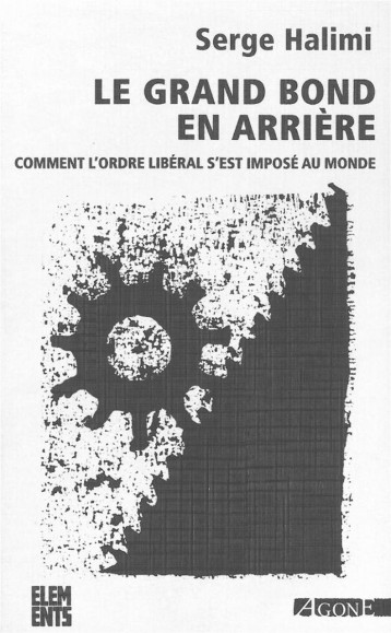 Le Grand Bond en arrière - Serge Halimi - AGONE