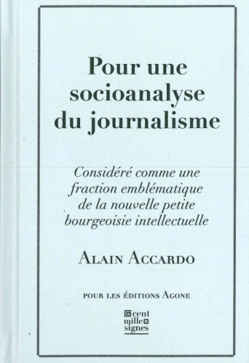 Pour une socioanalyse du journalisme - Alain Accardo - AGONE