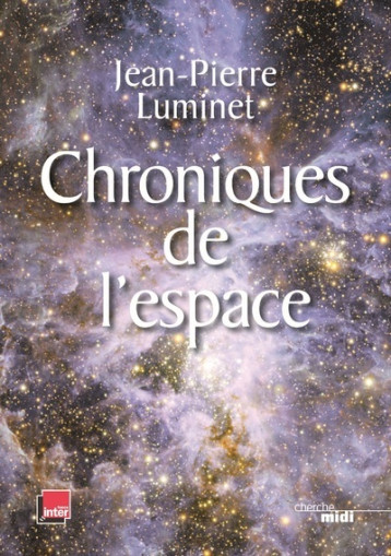 Chroniques de l'espace - Jean-Pierre Luminet - CHERCHE MIDI