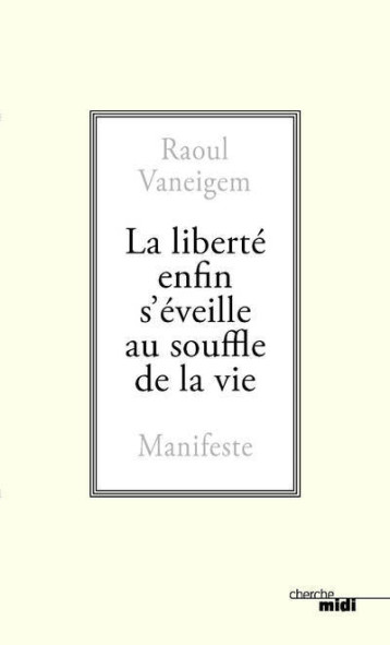 La liberté enfin s'éveille au souffle de la vie - Raoul VANEIGEM - CHERCHE MIDI