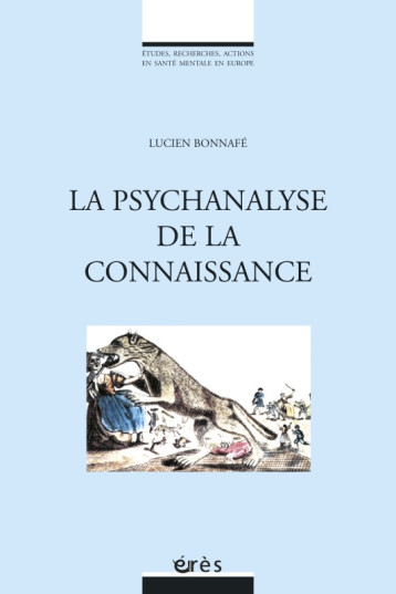 La psychanalyse comme connaissance - Lucien Bonnafé - ERES