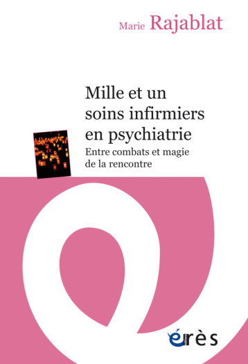 Mille et un soins infirmiers en psychiatrie - Marie Rajablat - ERES