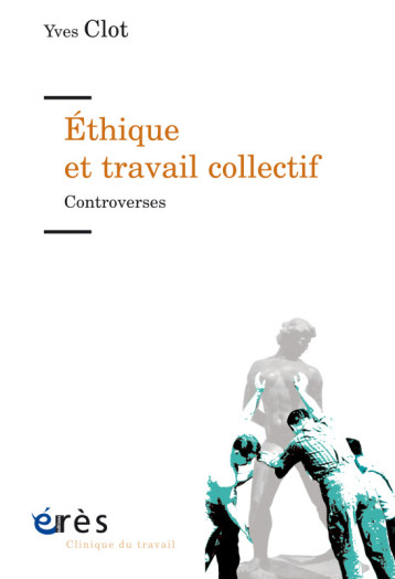 Éthique et travail collectif - Yves Clot - ERES