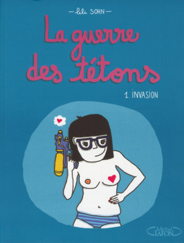 La guerre des tétons - tome 1 Invasion - Lili Sohn - MICHEL LAFON