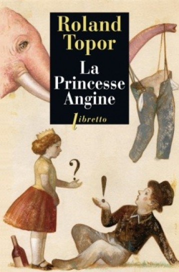 La princesse Angine - Roland TOPOR - LIBRETTO