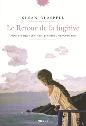 Le retour de la fugitive - Susan Glaspell - PHEBUS