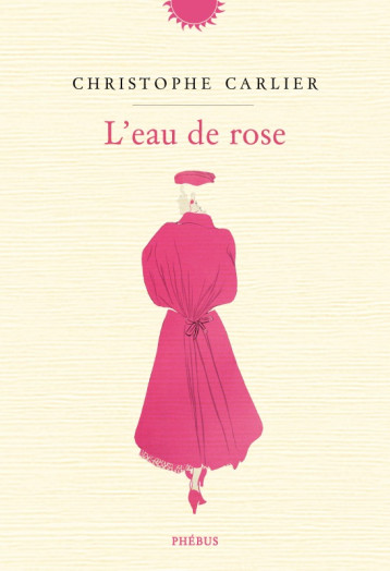 L'eau de rose - Christophe Carlier - PHEBUS