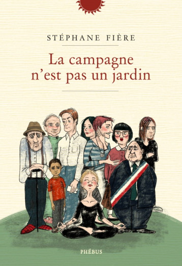 La campagne n'est pas un jardin - Stéphane Fière - PHEBUS