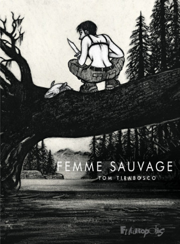 Femme sauvage - Tom Tirabosco - FUTUROPOLIS