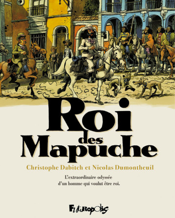 Roi des Mapuche - Christophe Dabitch - FUTUROPOLIS