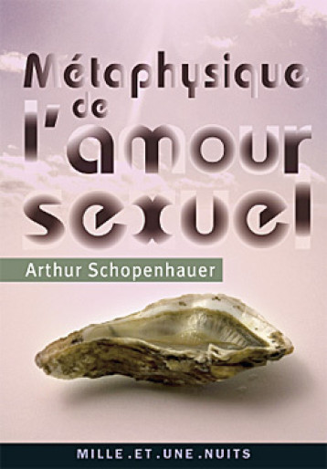 Métaphysique de l'amour sexuel - Arthur Schopenhauer - 1001 NUITS