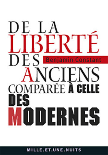 De la liberté des anciens comparée à celle des modernes - Benjamin Constant - 1001 NUITS