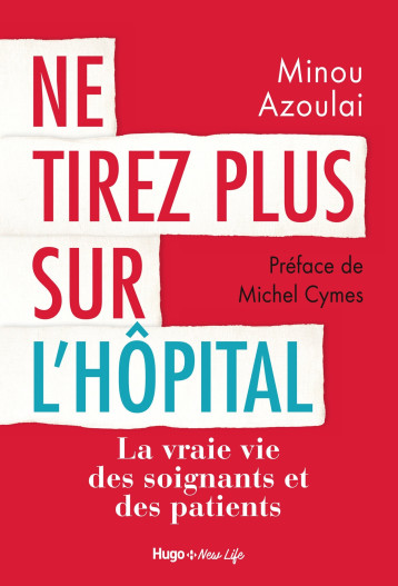 Ne tirez plus sur l'hôpital - Minou Azoulai - HUGO NEW LIFE