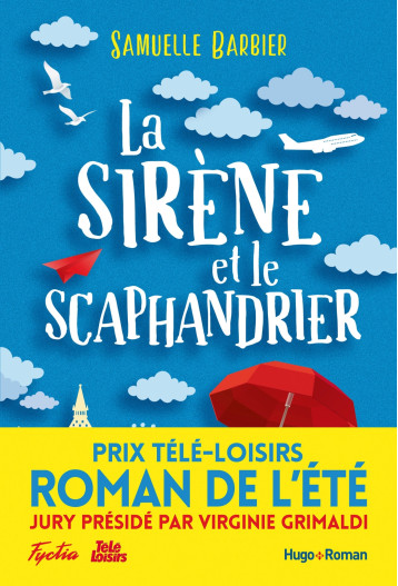 La sirène et le scaphandrier - Prix Télé-Loisirs du roman de l'été, présidé par Virginie Grimaldi - Samuelle Barbier - HUGO ROMAN