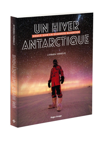 Un hiver antarctique - Cyprien Verseux - HUGO IMAGE