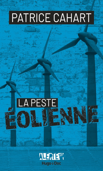 Alerte - La peste éolienne - Patrice Cahart - HUGO DOCUMENT