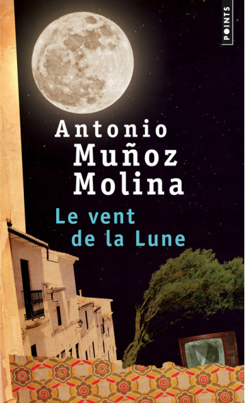 Le Vent de la Lune - Antonio Muñoz Molina - POINTS