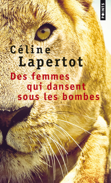 Des femmes qui dansent sous les bombes - Céline Lapertot - POINTS