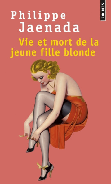 Vie et mort de la jeune fille blonde - Philippe Jaenada - POINTS