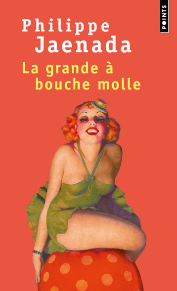 La Grande à bouche molle - Philippe Jaenada - POINTS