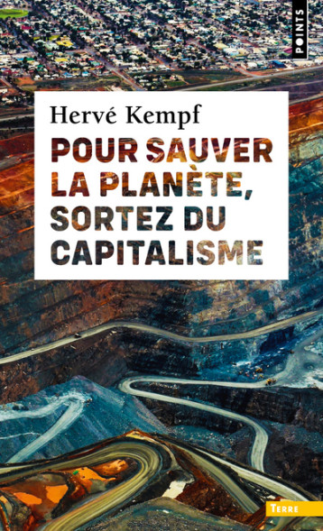 Pour sauver la planète, sortez du capitalisme - Hervé Kempf - POINTS