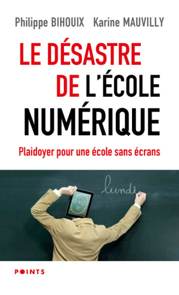 Le Désastre de l'école numérique - Philippe Bihouix - POINTS