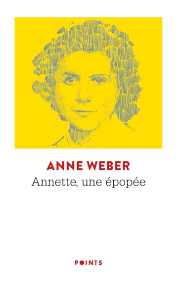 Annette, une épopée - Anne Weber - POINTS