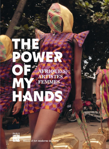 the power of my hands - africa -  Collectif - PARIS MUSEES