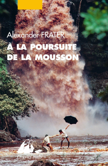 A la poursuite de la mousson - Alexander FRATER - PICQUIER