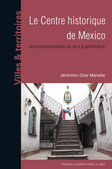 Le centre historique de mexico -  DÍAZ MARIELLE JERÓNIMO - PU MIDI