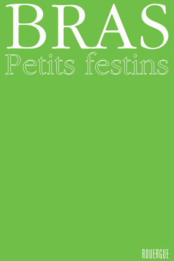 Petits festins - Michel Bras - ROUERGUE