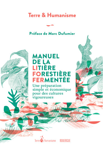 Manuel de la litière forestière fermentée -  Terre et humanisme - ROUERGUE