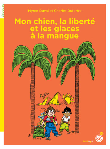 Mon chien, la liberté et les glaces à la mangue - Myren Duval - ROUERGUE