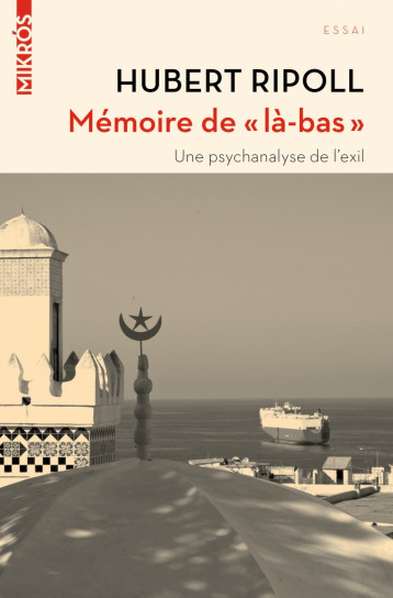 MEMOIRE DE "LA-BAS" - UNE PSYCHANALYSE DE L'EXIL - Hubert Ripoll - DE L AUBE