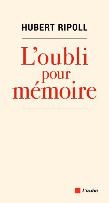 L'OUBLI POUR MEMOIRE - Hubert Ripoll - DE L AUBE