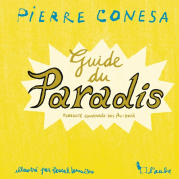 Le guide du paradis - Publicité comparée des Au-delà - Pierre Conesa - DE L AUBE