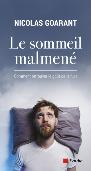 Le sommeil malmené - Nicolas GOARANT - DE L AUBE