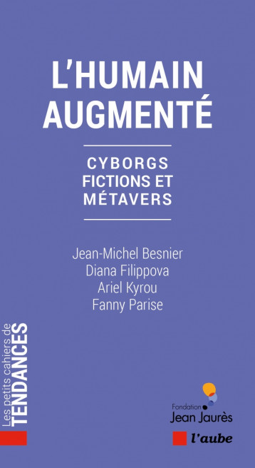 L'humain augmenté - Cyborgs, fictions et métavers - Diana Filippova - DE L AUBE