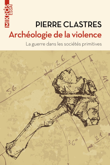 Archéologie de la violence - La guerre dans les sociétés pri - Pierre Clastres - DE L AUBE