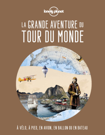 La grande aventure du tour du monde -  Lonely planet eng - LONELY PLANET