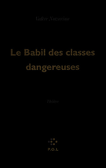 Le Babil des classes dangereuses - Valère Novarina - POL