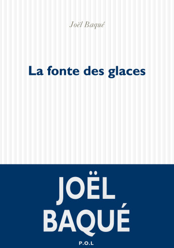 La fonte des glaces - Joël Baqué - POL