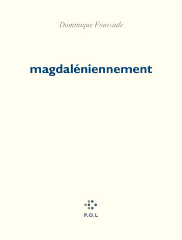 Magdaléniennement - Dominique Fourcade - POL