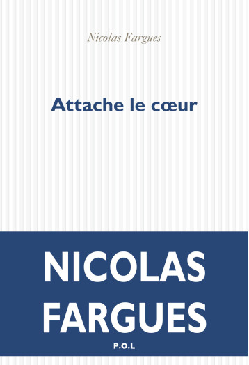 Attache le coeur - Nicolas Fargues - POL